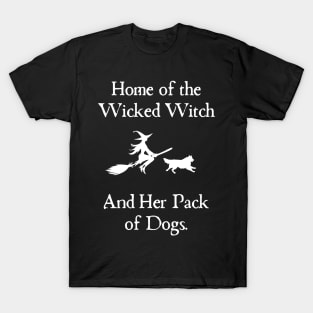 Home Of The Wicked Witch And Her Pack Of Dog Funny Halloween T-Shirt